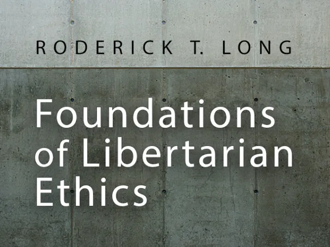 Foundations of Libertarian Ethics